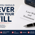 what you should never put in your will uk