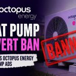 Octopus Energy Heat Pump Advert Ban