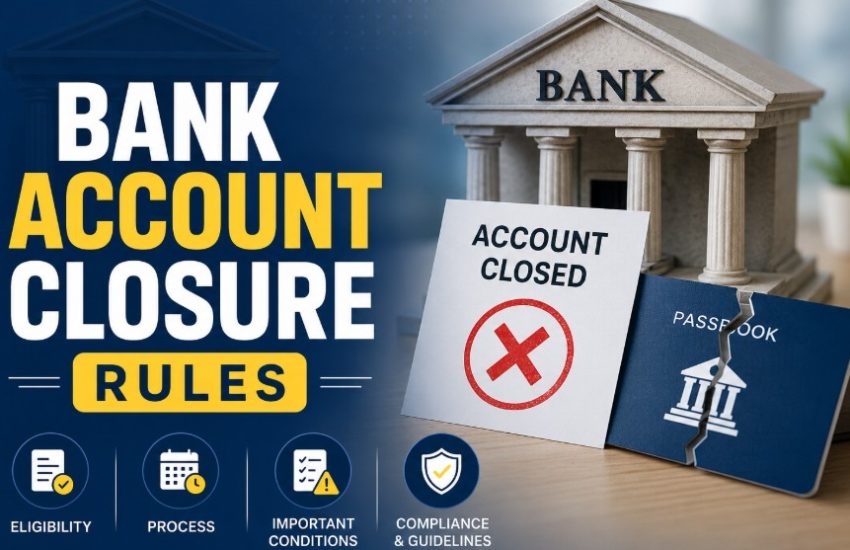 Bank Account Closure Rules