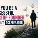 Can You Be a Successful Startup Founder Without an Accelerator
